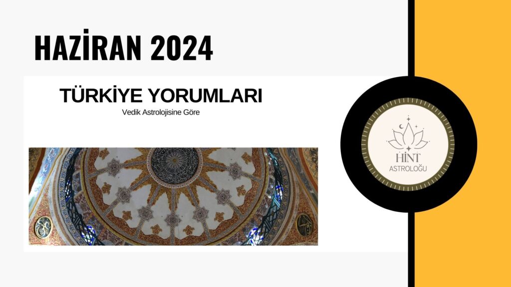 HAZİRAN 2024 VEDİK TÜRKİYE YORUMLARI